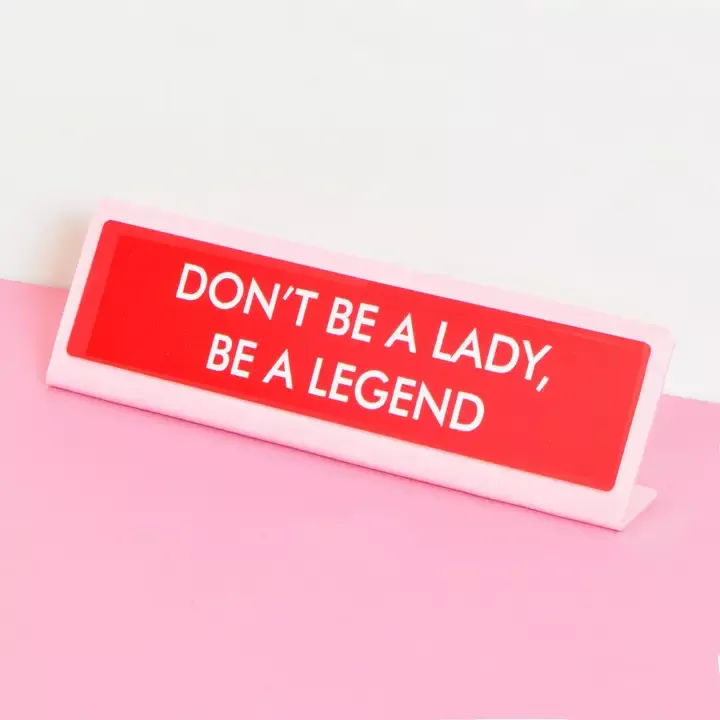 PLAQUE DE BUREAU DON'T BE A LADY BE A LEGEND